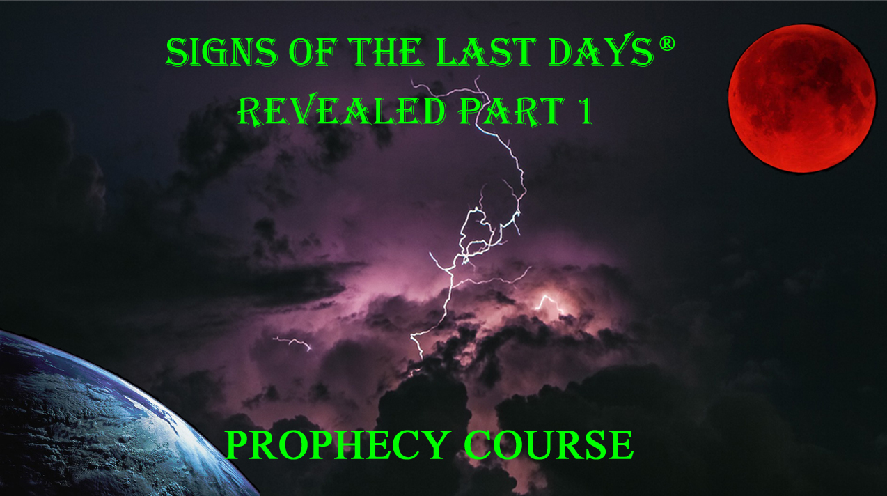 Signs of the Last Days Revealed Part 1 - Prophecy Course - Signs Of The ...