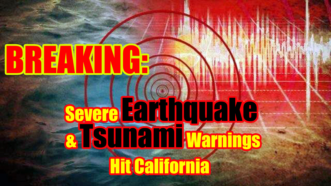 BREAKING—Severe Earthquake & Tsunami Warning Hit US Signs Of The Last